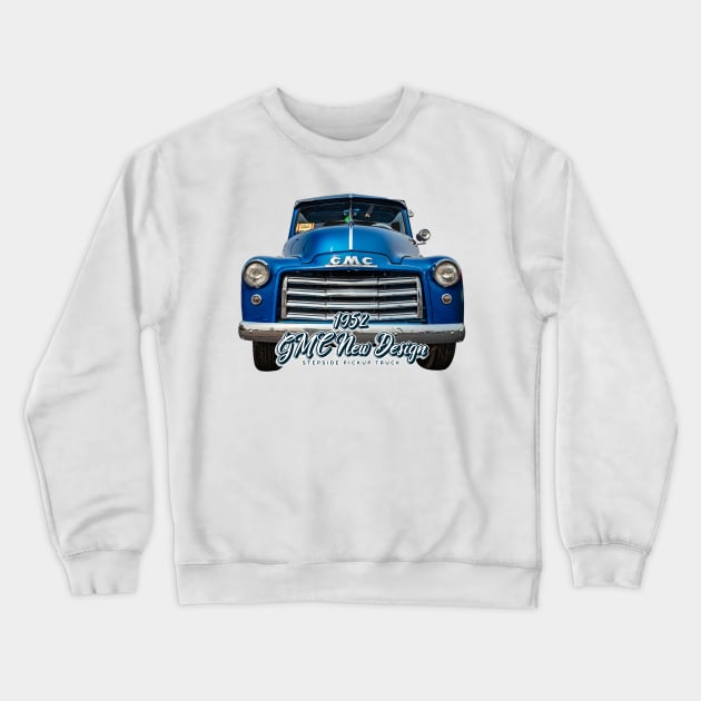 1952 GMC New Design Stepside Pickup Truck Crewneck Sweatshirt by Gestalt Imagery